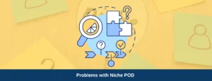 Common Problems Dealt With By Niche POD Businesses
