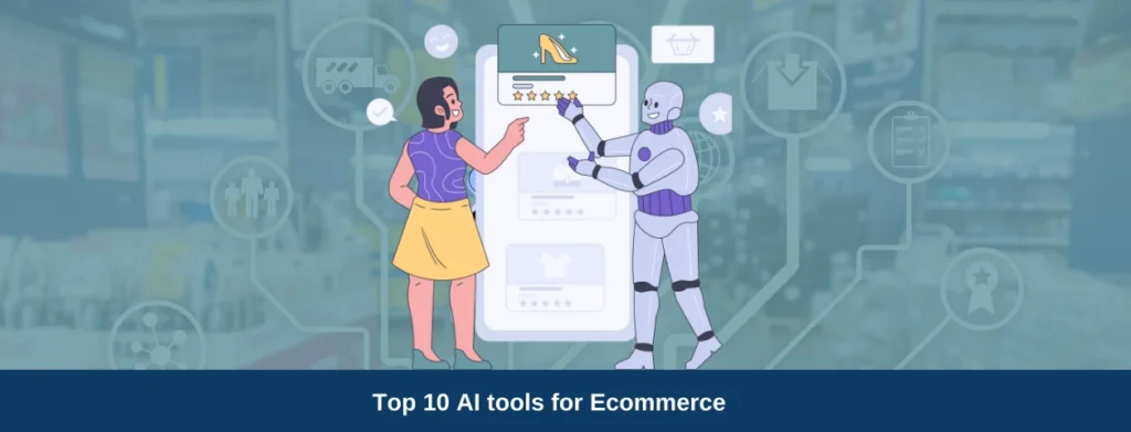 10 AI Tools for eCommerce to Increase Sales