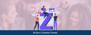 20 Gen Z Fashion Trends To Try