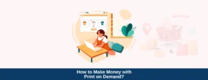 how to make money print on demand qikink