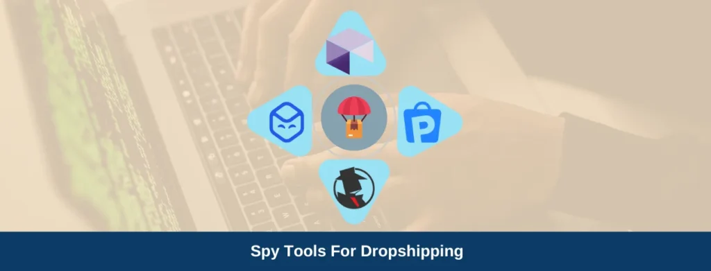 Best Spy Tools for Dropshipping To Analyze Fb Ads, Website, SEO & More