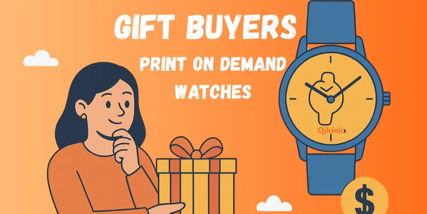 Gift buyers buying Print on Demand Watches - Qikink