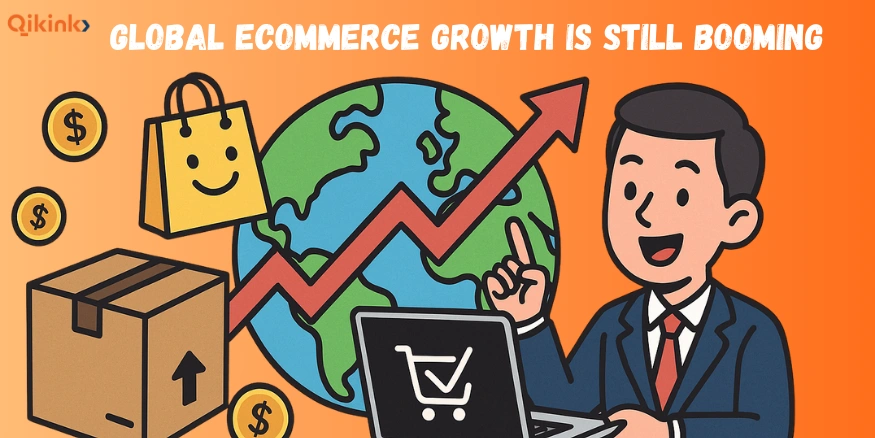 Global eCommerce Growth Is Still Booming - Qikink