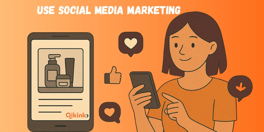 Use social media marketing to sell Print on Demand Cosmetics Online - Qikink