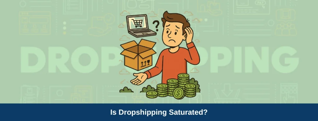 Is Dropshipping Saturated
