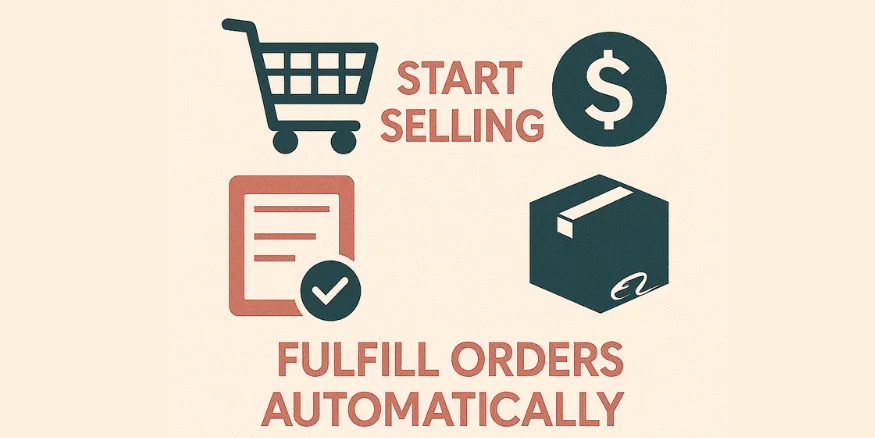 Start Selling & Fulfil Orders Automatically