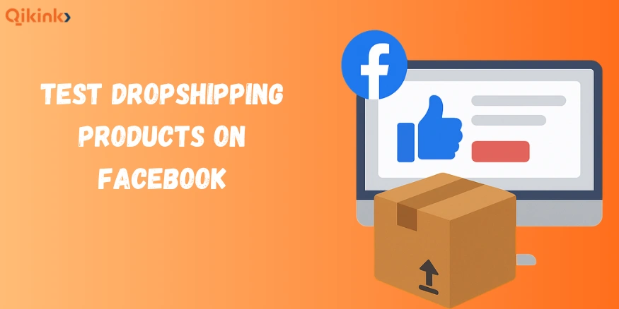 Test Dropshipping Products on Facebook - Qikink