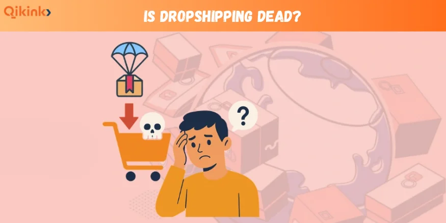 Is dropshipping dead -qikink