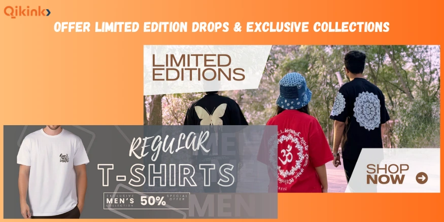 Offer Limited Edition Drops & Exclusive Collections - Qikink