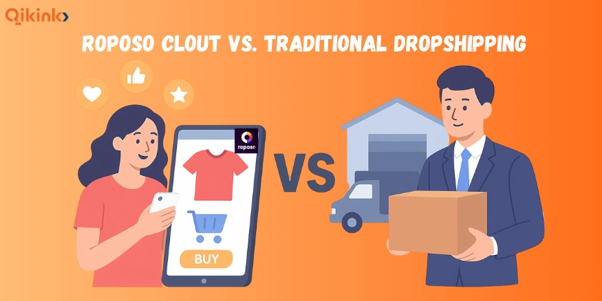 Roposo Clout vs. Traditional Dropshipping-qikink