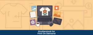 Can I use Shutterstock images for Print on Demand Business
