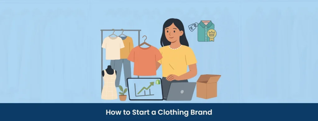 How to Start a Clothing Brand​ in India from Scratch in 10 Steps Qikink