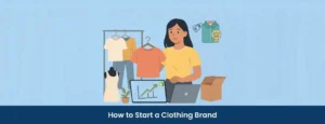 How to Start a Clothing Brand in India from Scratch in 10 Steps Qikink
