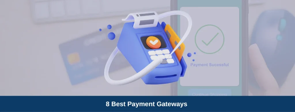 8 Best Payment Gateways For eCommerce Businesses (2023)