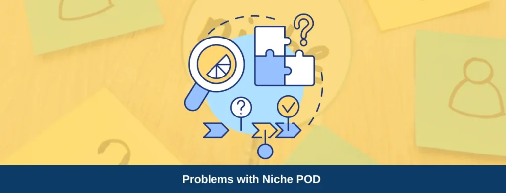 Common Problems Dealt With By Niche POD Businesses
