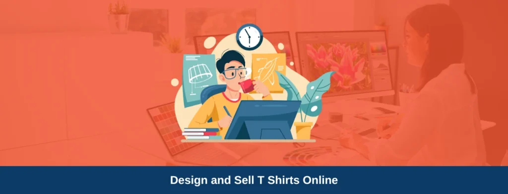 Design and Sell T Shirts Online A Comprehensive Guide for 2023