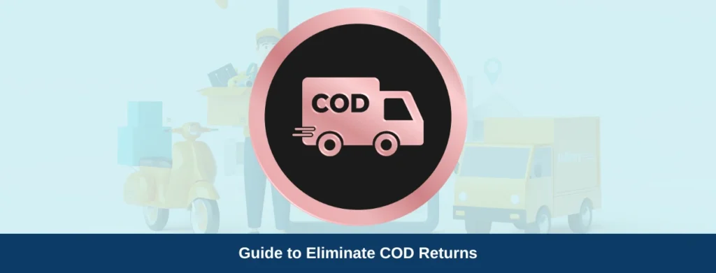 Guide To Eliminate COD Returns