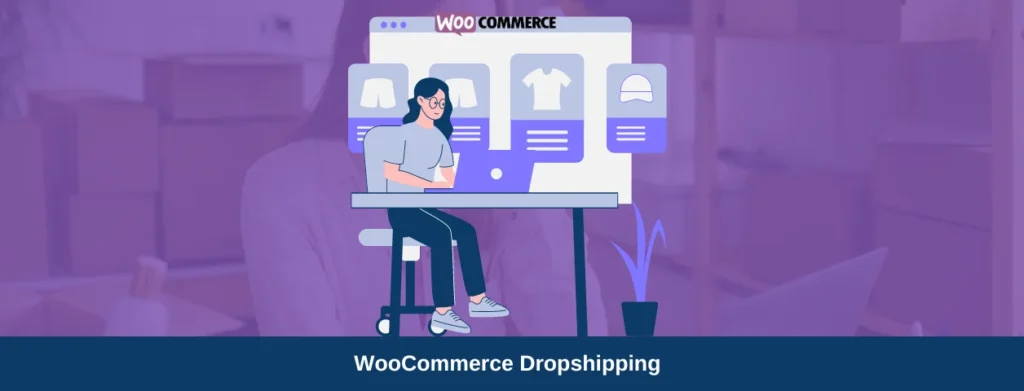 How to Setup WooCommerce for Dropshipping in 2023