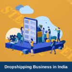 How To Start a Dropshipping Business In India In 7 Steps