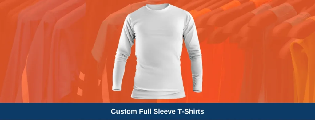Custom Full Sleeve T-Shirts From Design to Delivery in Print-On-Demand
