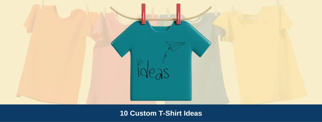 Top 10 Custom T-Shirt Ideas for Your Print-on-Demand Store
