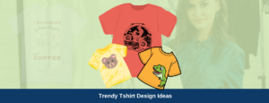51 Trendy Tshirt Design Ideas With Real Examples-qikink