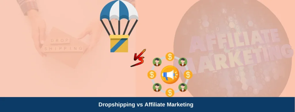 Dropshipping vs Affiliate Marketing - Which is Profitable & Easy
