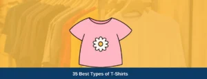 35 Best Types of T Shirts For Your Clothing Business in 2024