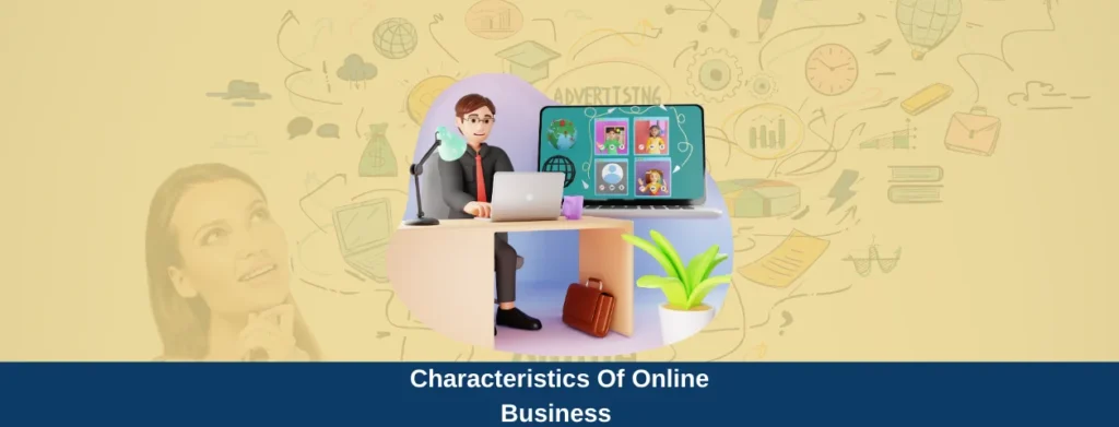 Characteristics of Online Business to Become Successful in eCommerce (2024 Updated)