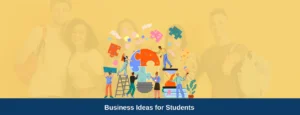 25 Business Start up Ideas for Students with Low Investment (2025)