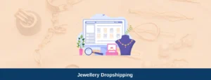 Jewellery Dropshipping in India A Step-by-Step Guide to Starting Your Business