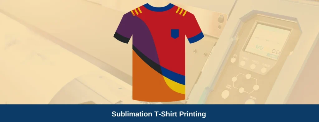 Sublimation T-Shirt Printing Cost, Process & Products Guide