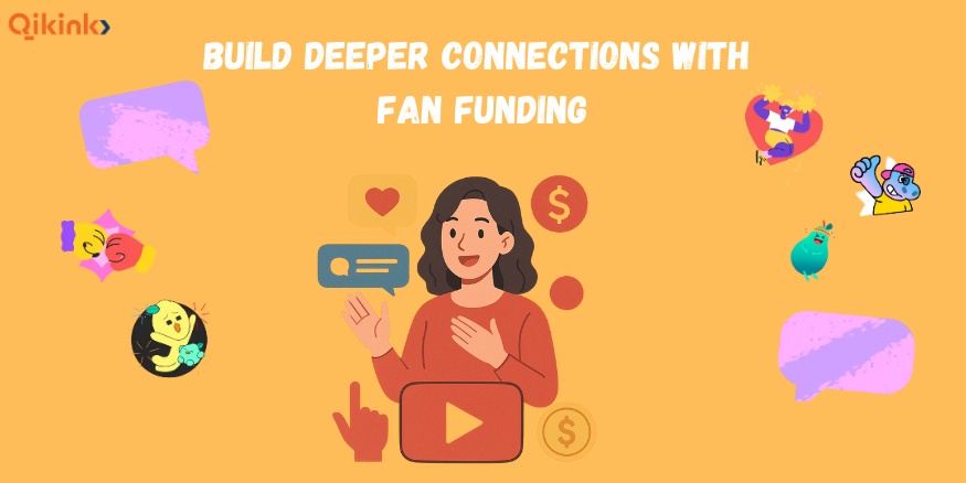 Build deeper connections with fan funding in youtube - Qikink